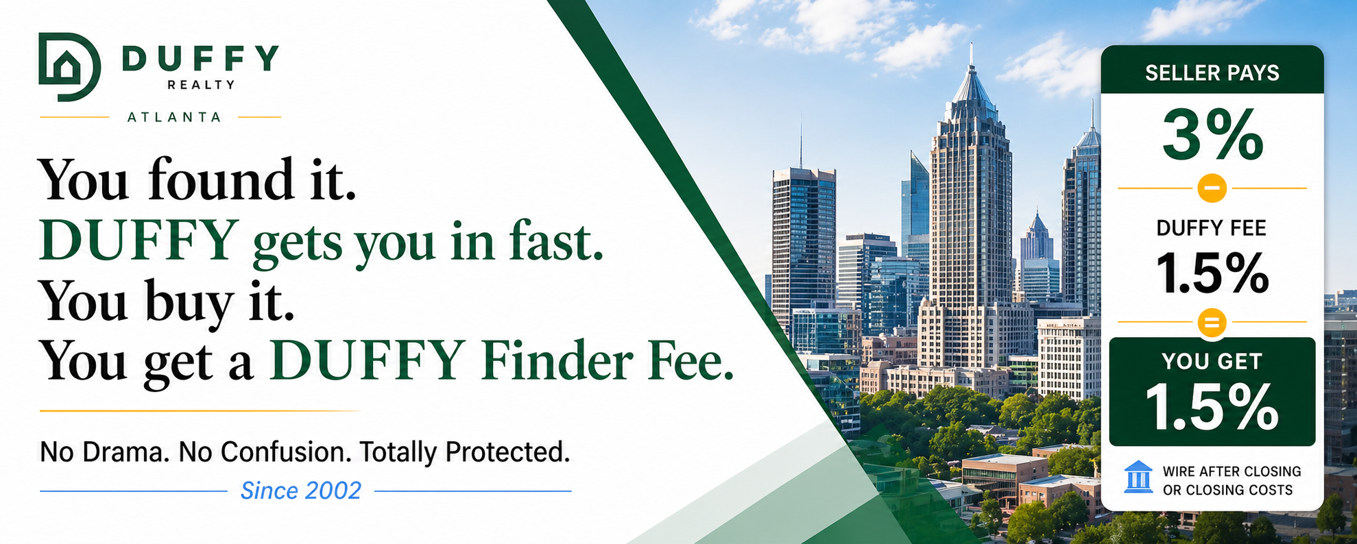 DUFFY Finder Fee buyer graphic: you found it, DUFFY gets you in fast, you buy it, you get a DUFFY Finder Fee, no drama, no confusion, totally protected since 2002